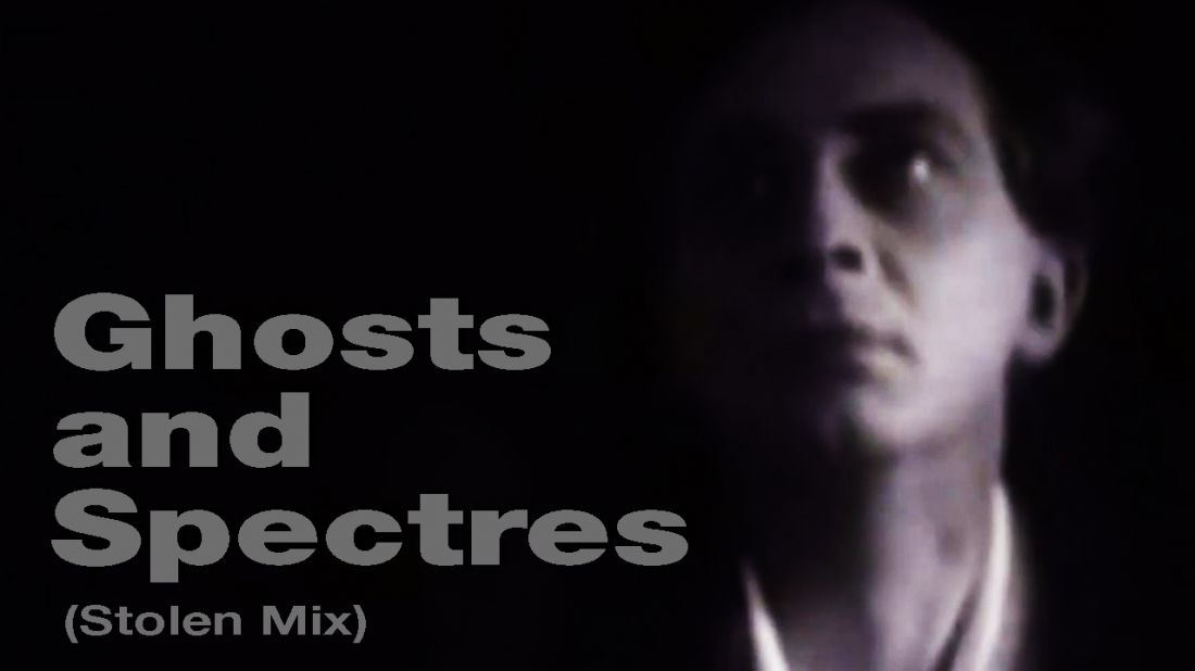 Ghosts and Spectres (Stolen Mix)